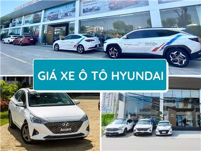Bảng giá xe ô tô Hyundai mới nhất
